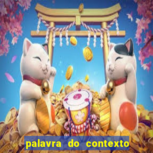 palavra do contexto de hoje 488